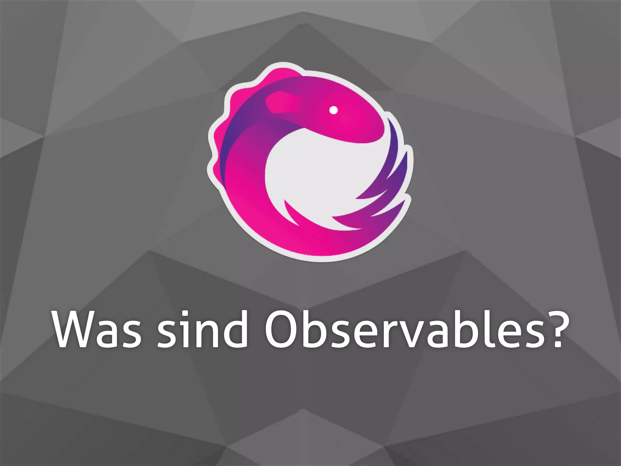 Was sind Observables? 