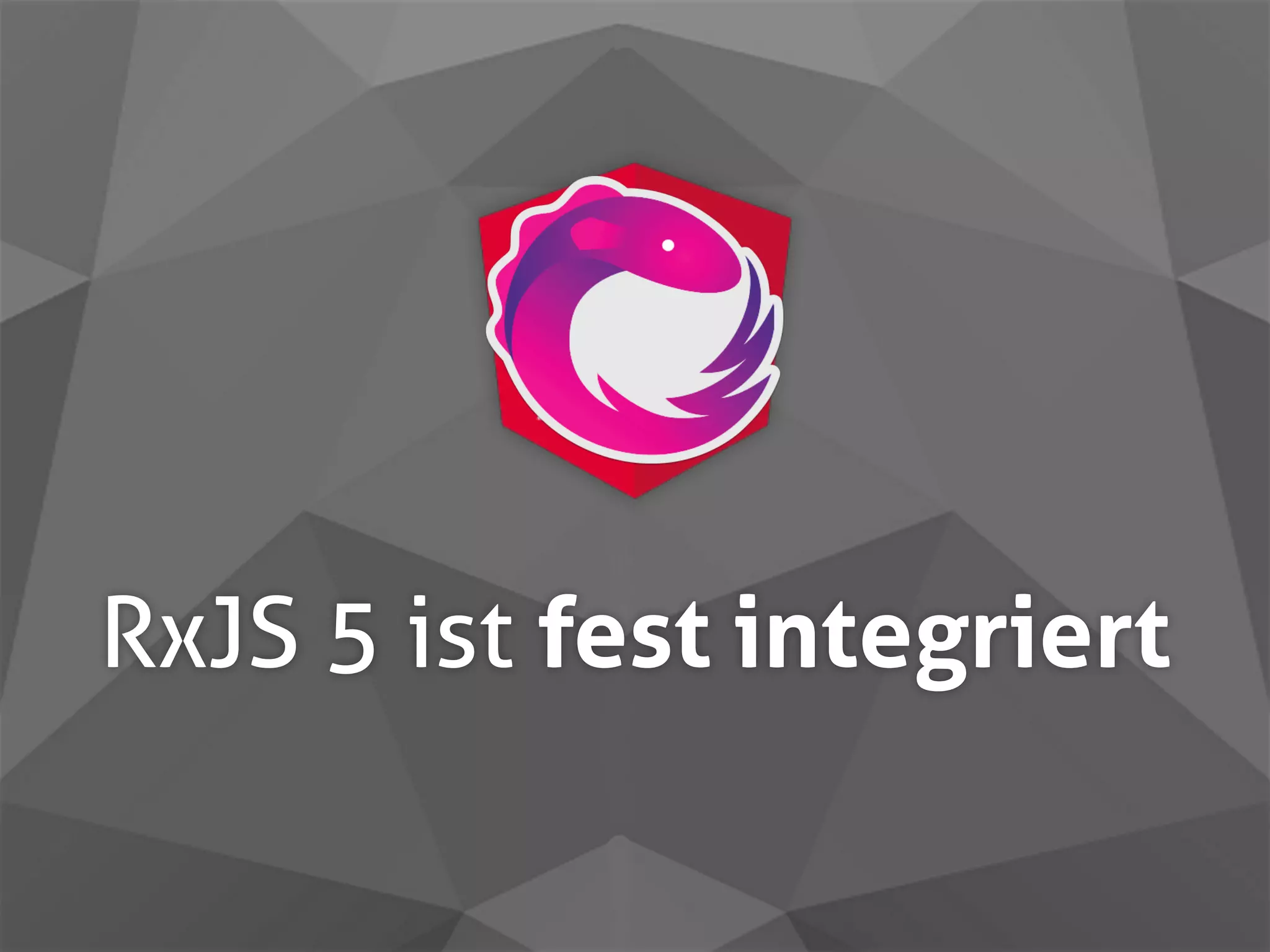 RxJS 5 ist fest integriert 