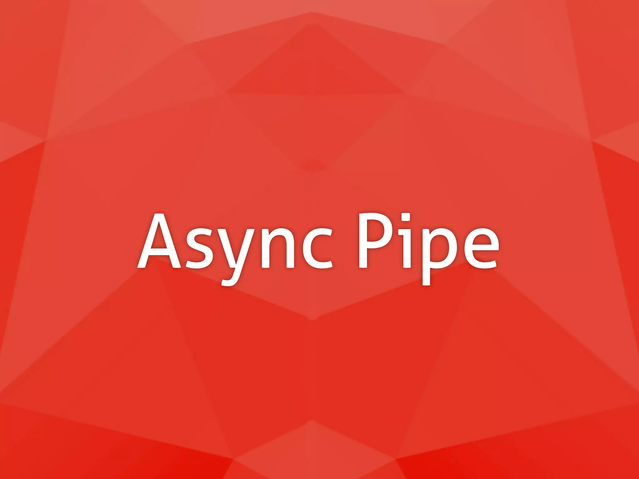 Async Pipe 