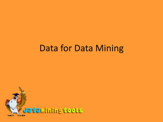 Data for Data Mining 