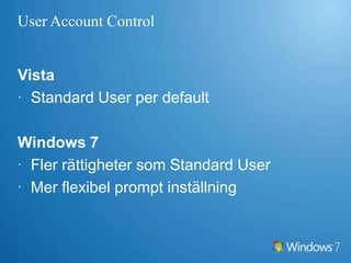 Snabb åtkomstSäkerhet och kontroll i Windows 7