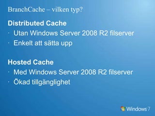 BranchCache – Hosted CacheHuvudkontorGetGetIDIDIDIDIDDataIDDataDataDataSearchSearchGetPutAdvertizeGetRequestLokaltkontor