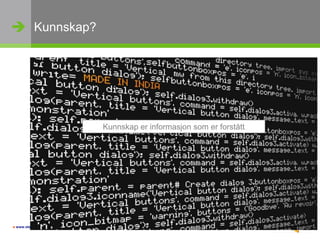 Kunnskap?Kunnskap er informasjon som er forståttKunnskap er informasjon som er forstått