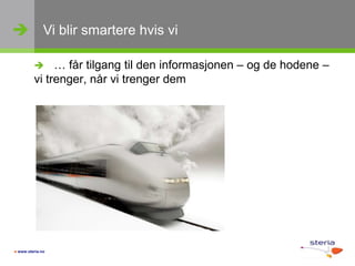 Vi blir smartere hvis vi   … får tilgang til den informasjonen – og de hodene – vi trenger, når vi trenger dem