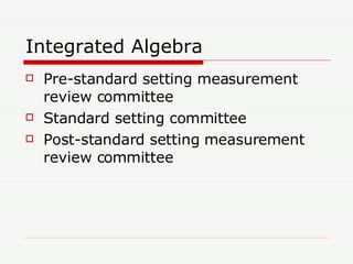 Integrated Algebra Pre-standard setting measurement review committee Standard setting committee Post-standard setting measurement review committee 