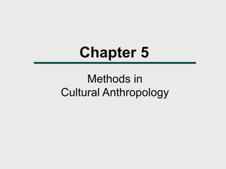 Data Gathering Methods of Sociocultural Anthropology 4 part 2.ppt