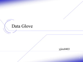 Data Glove
yjiro0403
1
 