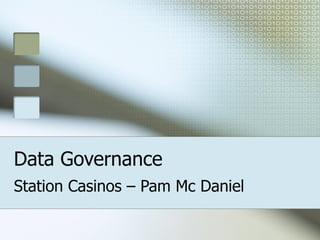 Data Governance Station Casinos – Pam Mc Daniel 