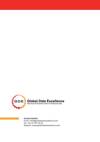 Copyright 2011 Global Data Excellence Ltd. All Rights Reserved.
Contact Details:
Email: info@globaldataexcellence.com
Tel: +41 22 795 78 18
Website: www.globaldataexcellence.com
 
