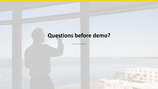 Questions before demo?
 