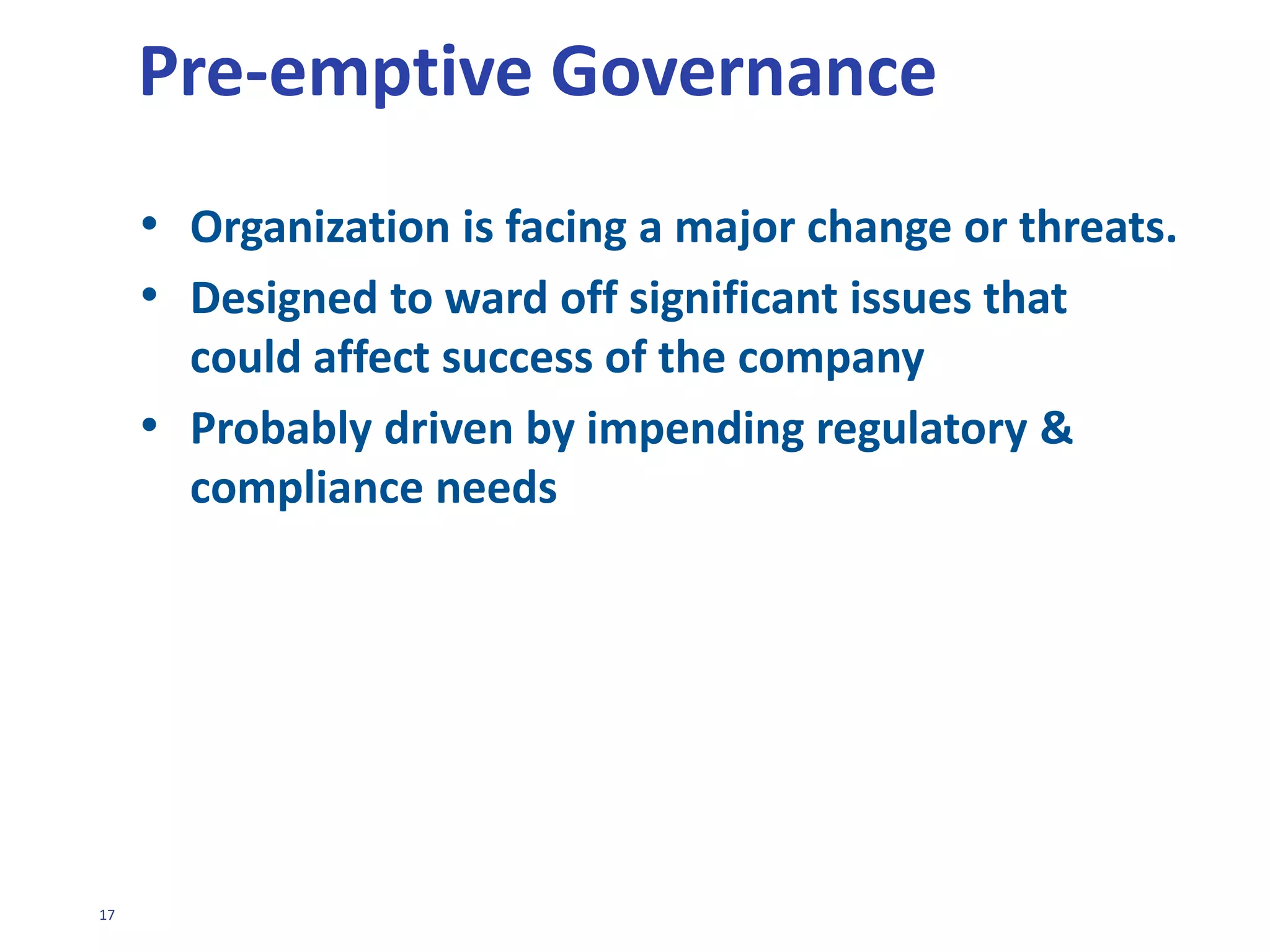 17
3 DRIVERS FOR DATA GOVERNANCE
1. Reactive Governance
2. Pre-emptive Governance
3. Proactive Governance
 