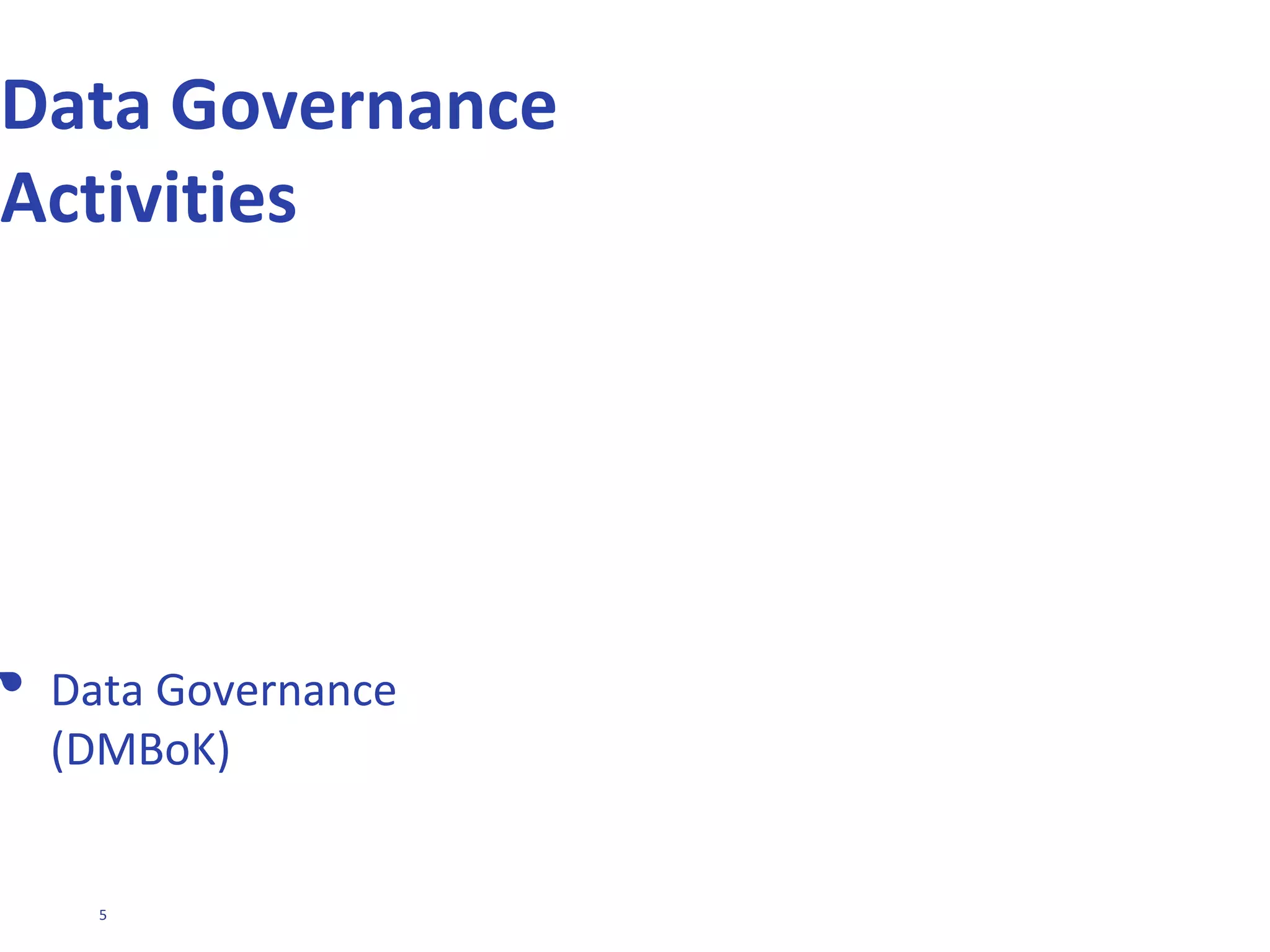 I M P L E M E N T I N G E F F E C T I V E D A T A G O V E R N A N C E – C H R I S T O P H E R B R A D L E Y © 2 0 1 3 | PAGE 5
WHAT IS DATA GOVERNANCE?
 