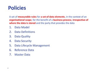 37
DATA GOVERNANCE
FRAMEWORK
• POLICIES,
PRINCIPLES,
PROCESSES
 