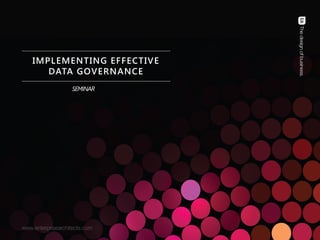 I M P L E M E N T I N G E F F E C T I V E D A T A G O V E R N A N C E – C H R I S T O P H E R B R A D L E Y © 2 0 1 3 | PAGE 1
IMPLEMENTING EFFECTIVE DATA
GOVERNANCE
IMPLEMENTING
EFFECTIVE
DATA GOVERNANCE
Seminar
October 2013
Christopher Bradley
 