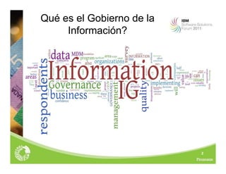 2
Qué es el Gobierno de la
Información?
 