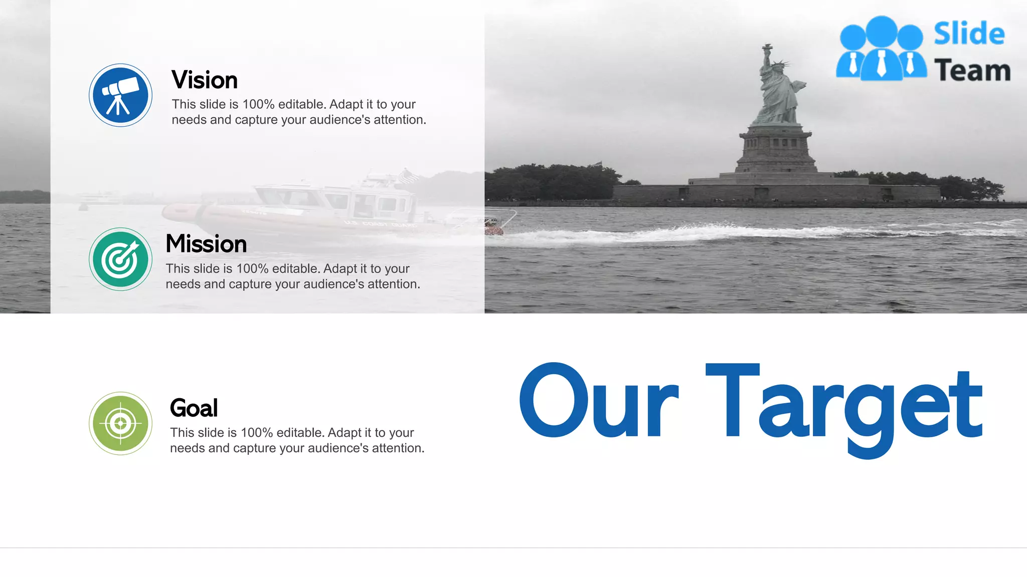 20
Our Target
This slide is 100% editable. Adapt it to your
needs and capture your audience's attention.
Mission
This slide is 100% editable. Adapt it to your
needs and capture your audience's attention.
Vision
This slide is 100% editable. Adapt it to your
needs and capture your audience's attention.
Goal
 