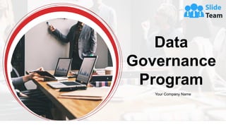 Data
Governance
Program
Your Company Name
 