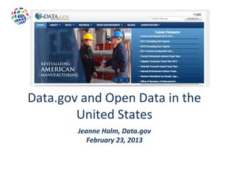 Data.gov and Open Data in the
        United States
        Jeanne Holm, Data.gov
           February 23, 2013
 
