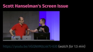 © 2019 Cathrine Wilhelmsen (hi@cathrinew.net)
Scott Hanselman's Screen Issue
Takeaways from this video:
• Other things wil...