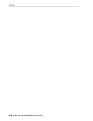 Verification




5-32 Oracle Data Guard Concepts and Administration
 