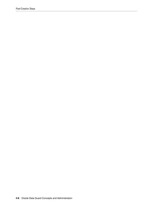 Post-Creation Steps




4-8 Oracle Data Guard Concepts and Administration
 