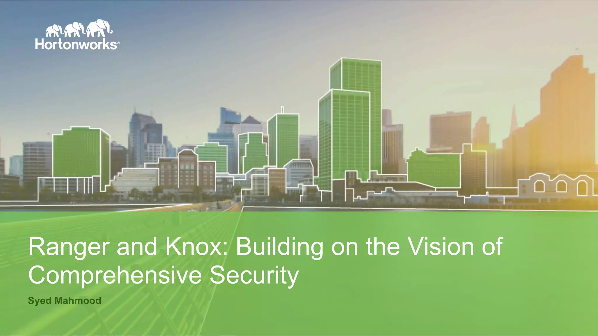 Page 58 © Hortonworks Inc. 2011 – 2016. All Rights Reserved
Ranger and Knox: Building on the Vision of
Comprehensive Security
Syed Mahmood
 