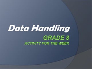 Data handling - Grade 8 Mathematics Activity | PPT