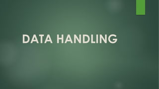 DATA HANDLING
 
