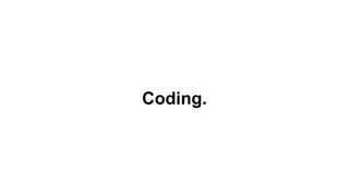 Coding.
 
