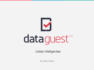 By Data Help©
Listas Inteligentes
 