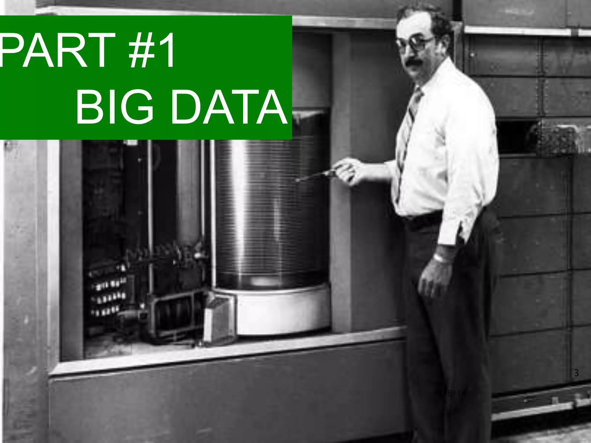 PART #1
BIG DATA

3
Dataiku 1/8/14

 