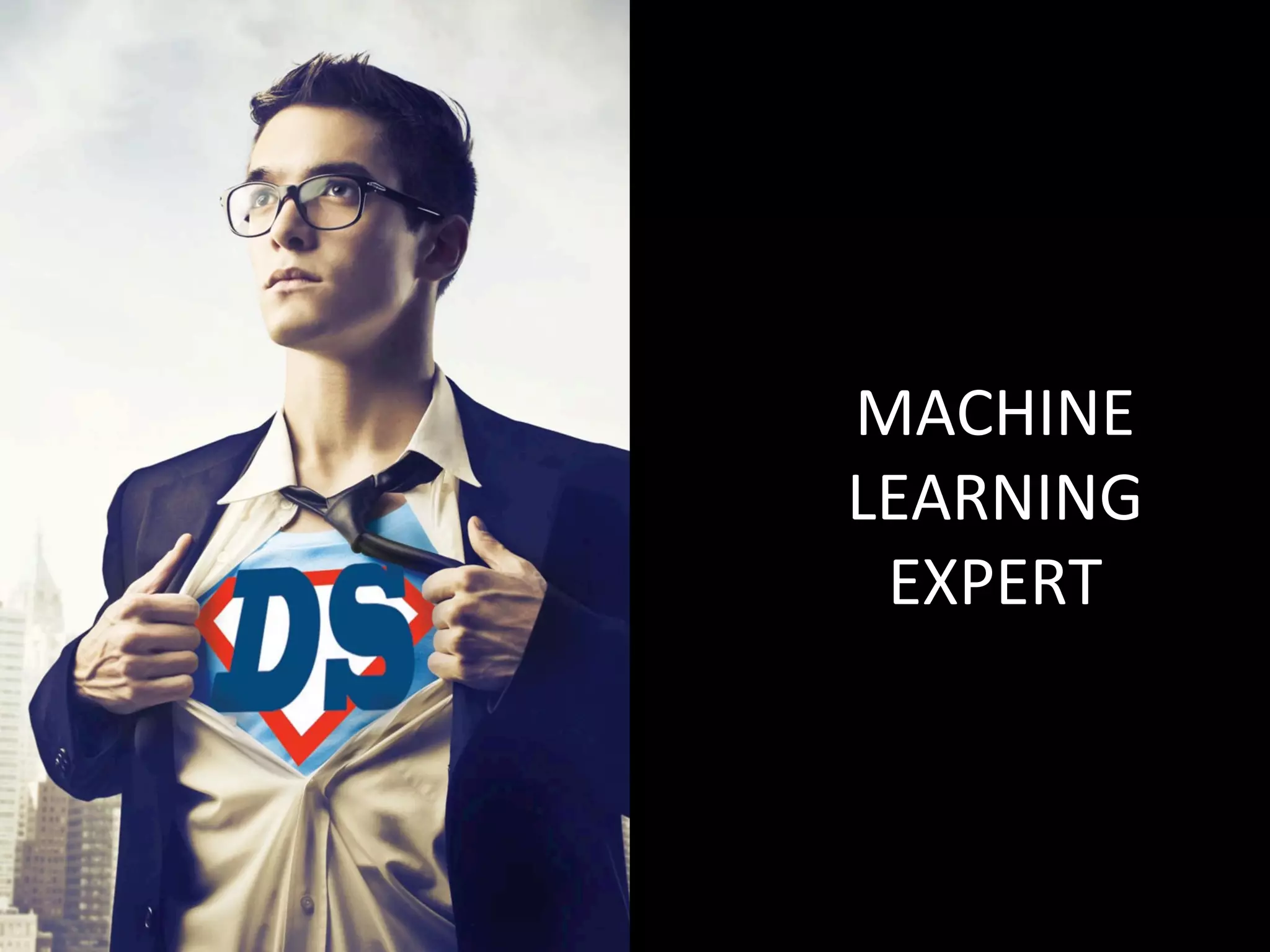 MACHINE	
  
LEARNING	
  
EXPERT	
  
 