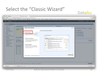 Select the “Classic Wizard”




03/12/2012   Build Your Data Science Platform in the Cloud   39
 