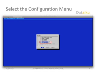Select the Configuration Menu




03/12/2012   Build Your Data Science Platform in the Cloud   75
 