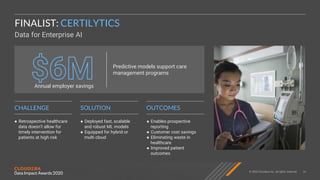 © 2020 Cloudera, Inc. All rights reserved. 14
Data for Enterprise AI
FINALIST: CERTILYTICS
● Retrospective healthcare
data...