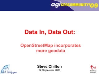 Steve Chilton 24 September 2009 Data In, Data Out:  OpenStreetMap incorporates more geodata 