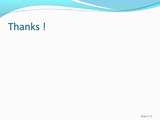 Thanks !
Slide 2-12
 