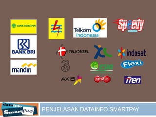 PENJELASAN DATAINFO SMARTPAY
 