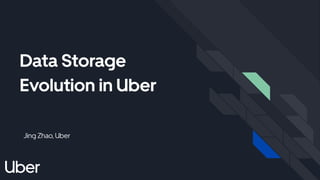 Data Storage
Evolution in Uber
Jing Zhao, Uber
 