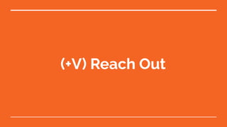 (+V) Reach Out
 