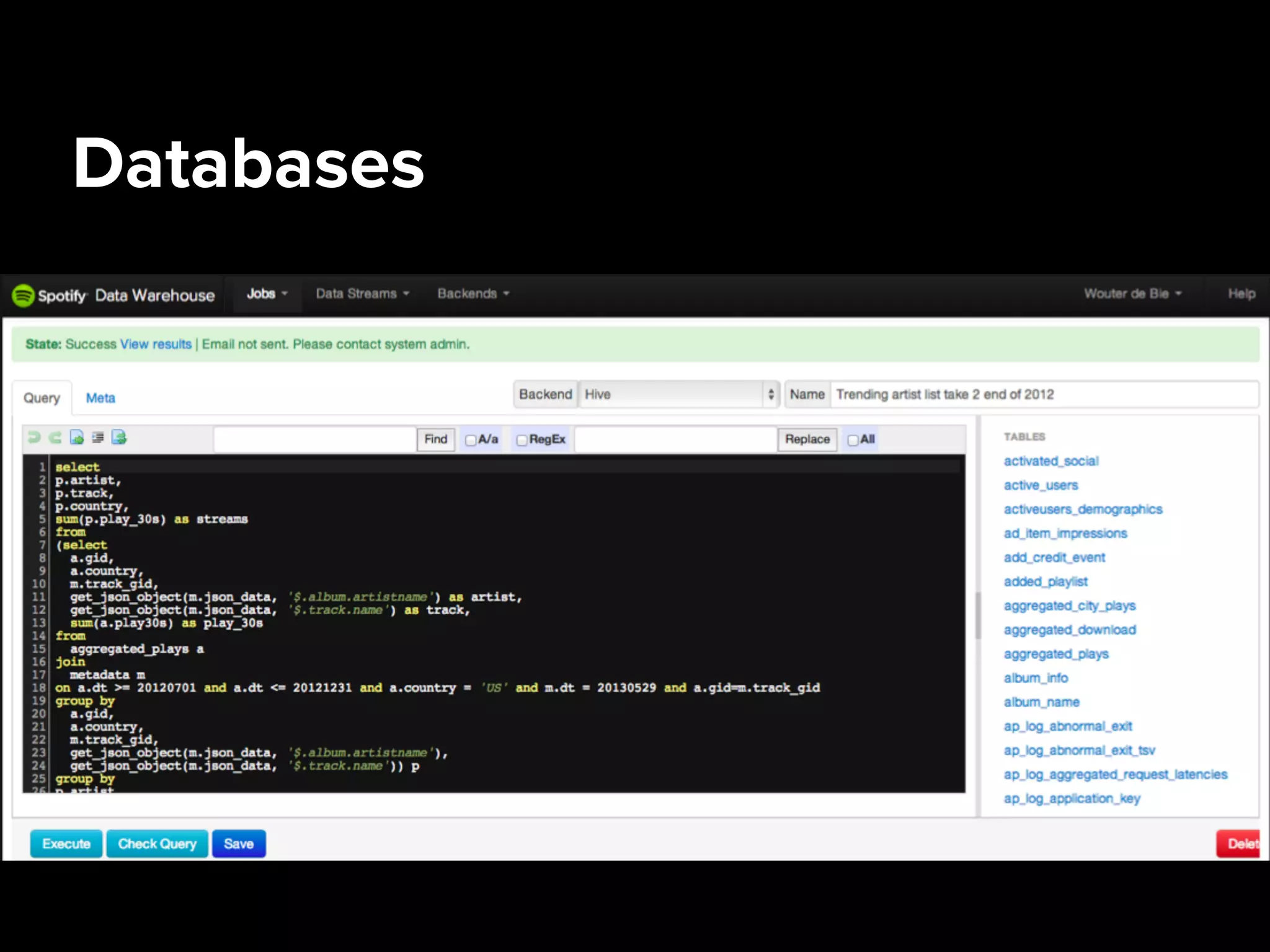 Databases
•  Aggregates from Hadoop put into PostgreSQL or
Cassandra
•  Sqoop
•  Ad hoc queries
•  Dashboards
 