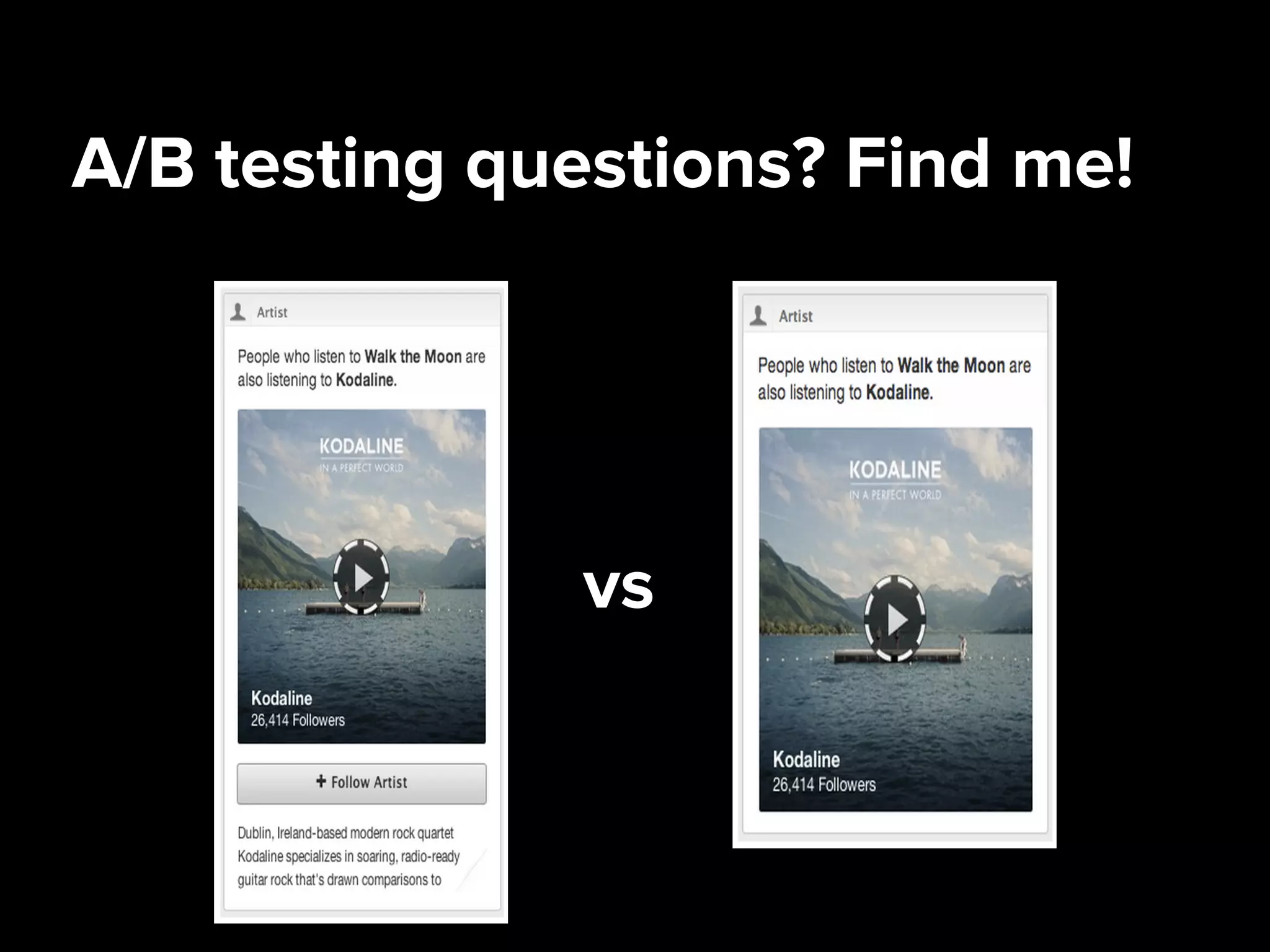 A/B testing questions? Find me!
Contr
ol
vs
 