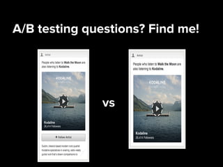 A/B testing questions? Find me!
Contr
ol
vs
 