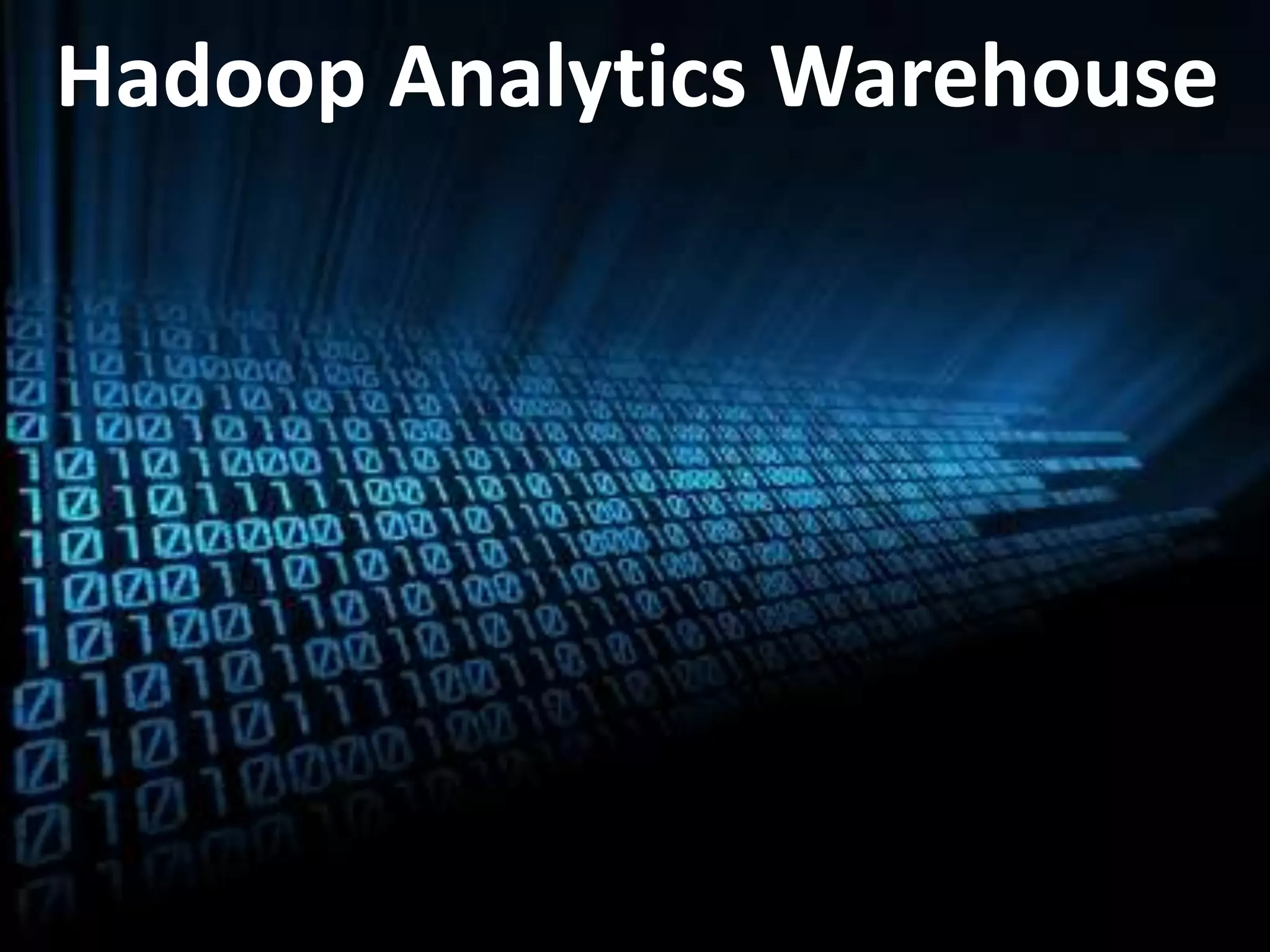 Hadoop Analytics Warehouse
 