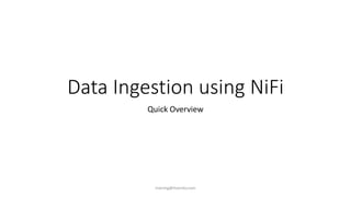 Data Ingestion using NiFi
Quick Overview
training@itversity.com
 