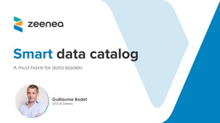 Smart data catalog
CEO at Zeenea
 