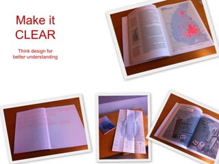 Make it
CLEAR
Think design for
better understanding
