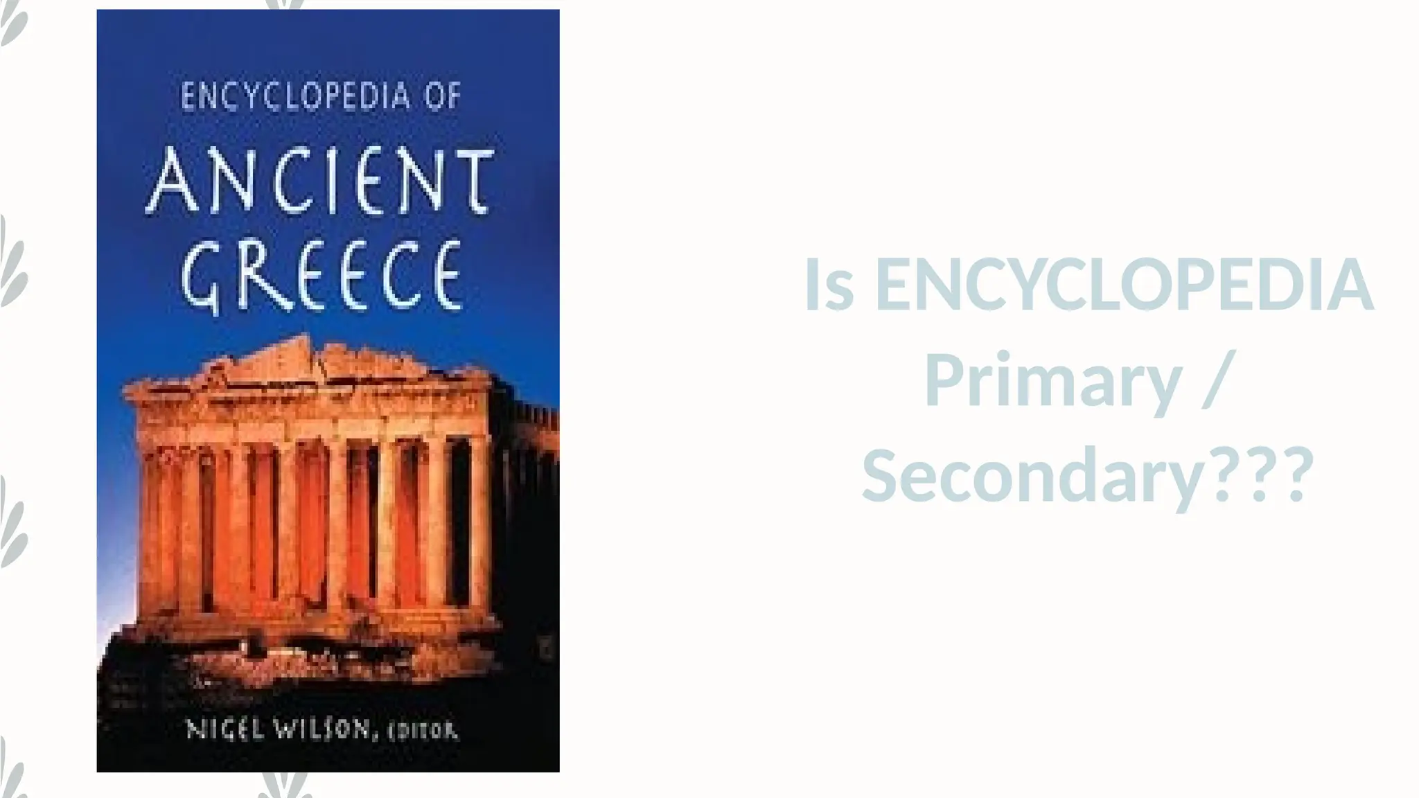 Is ENCYCLOPEDIA
Primary /
Secondary???
 