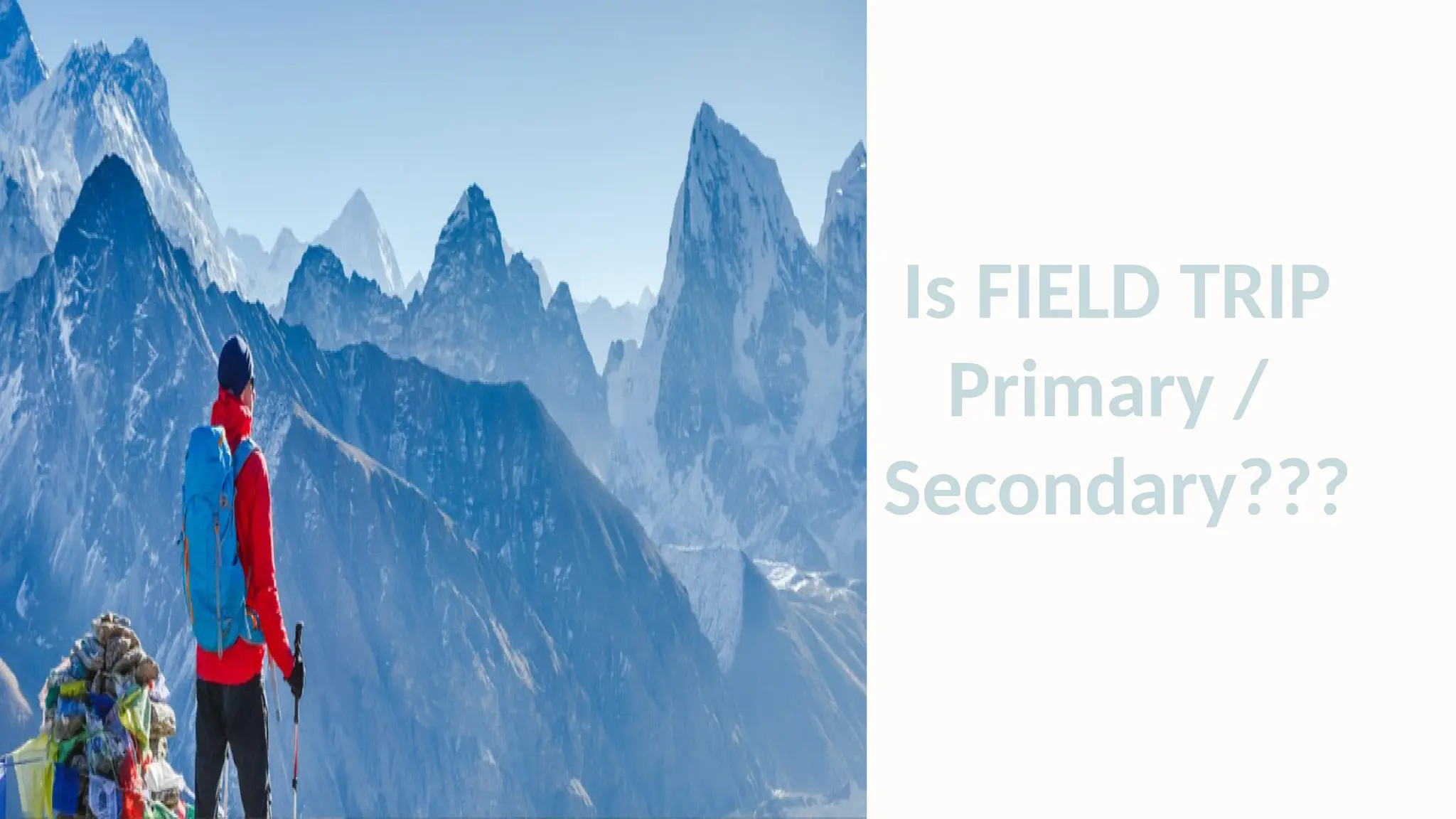 Is FIELD TRIP
Primary /
Secondary???
 