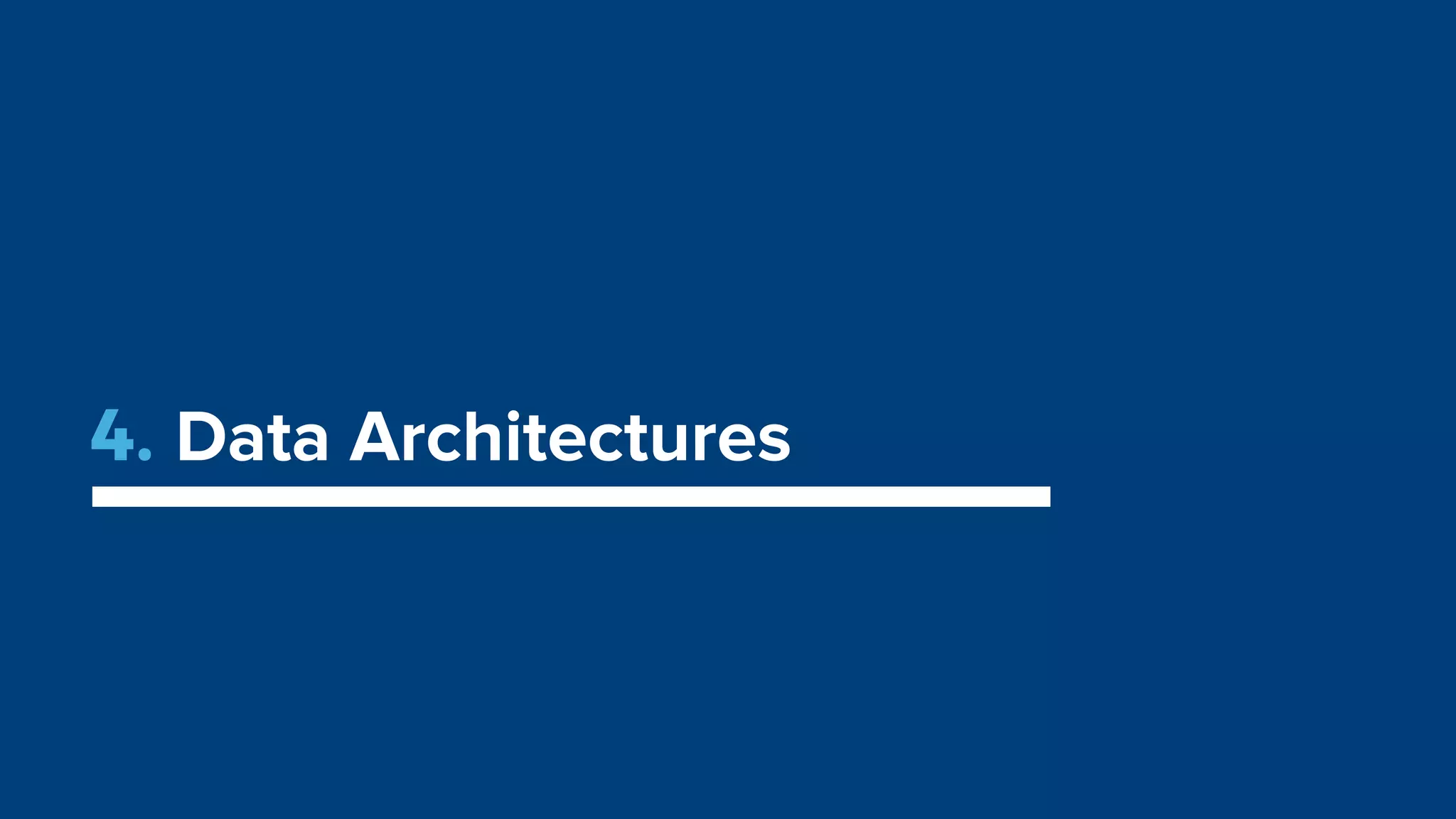 4. Data Architectures
 